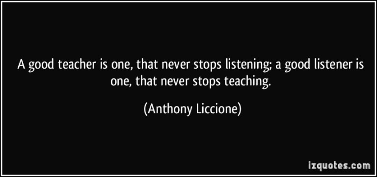 quote-a-good-teacher-is-one-that-never-stops-listening-a-good-listener-is-one-that-never-stops-anthony-liccione-388218
